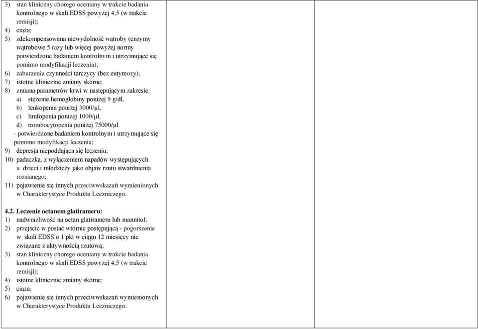 parametrów krwi w następującym zakresie: a) stężenie hemoglobiny poniżej 9 g/dl, b) leukopenia poniżej 3000/µl, c) limfopenia poniżej 1000/µl, d) trombocytopenia poniżej 75000/µl - potwierdzone