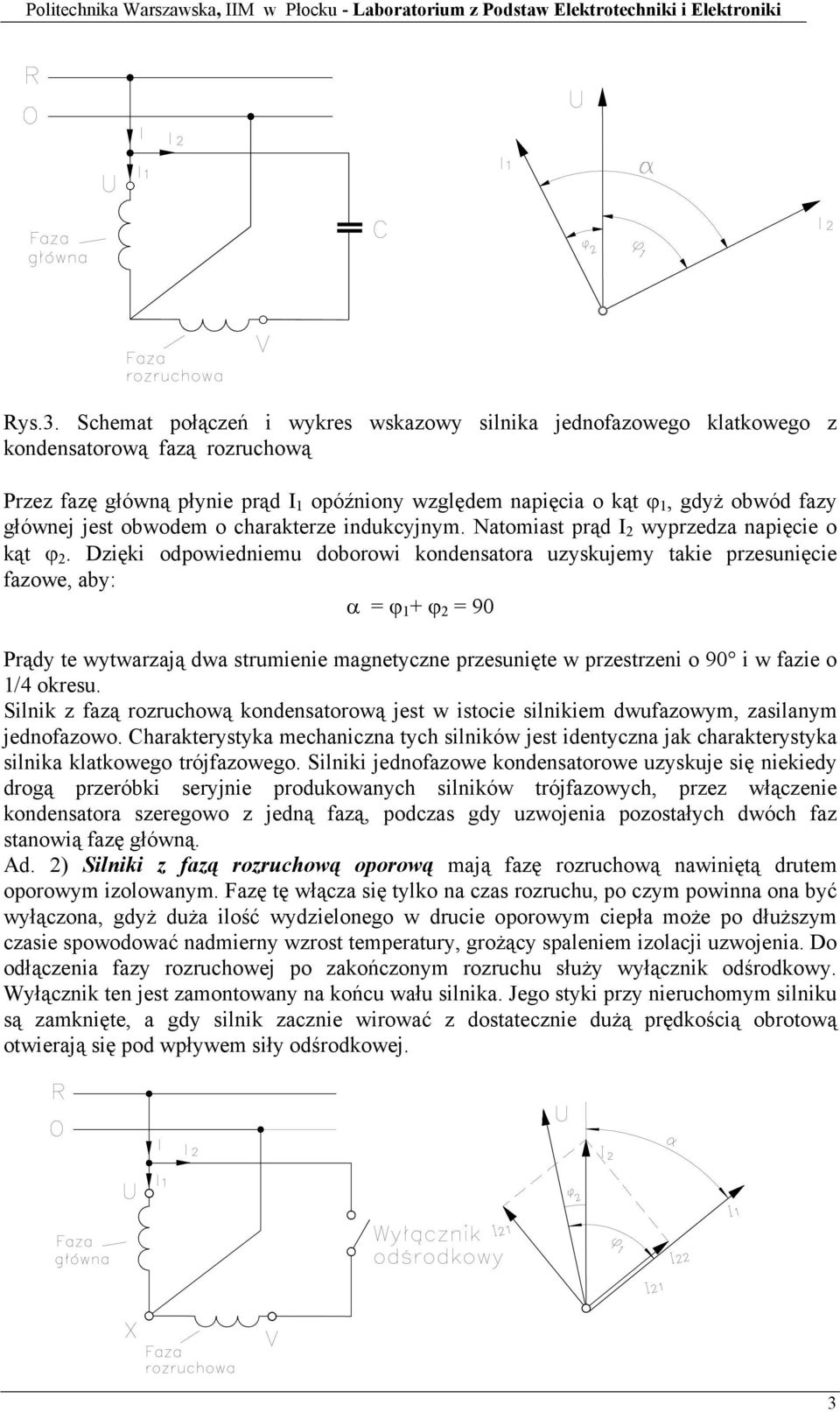 jest obwodem o charakterze indukcyjnym. Natomiast prąd I 2 wyprzedza napięcie o kąt ϕ 2.