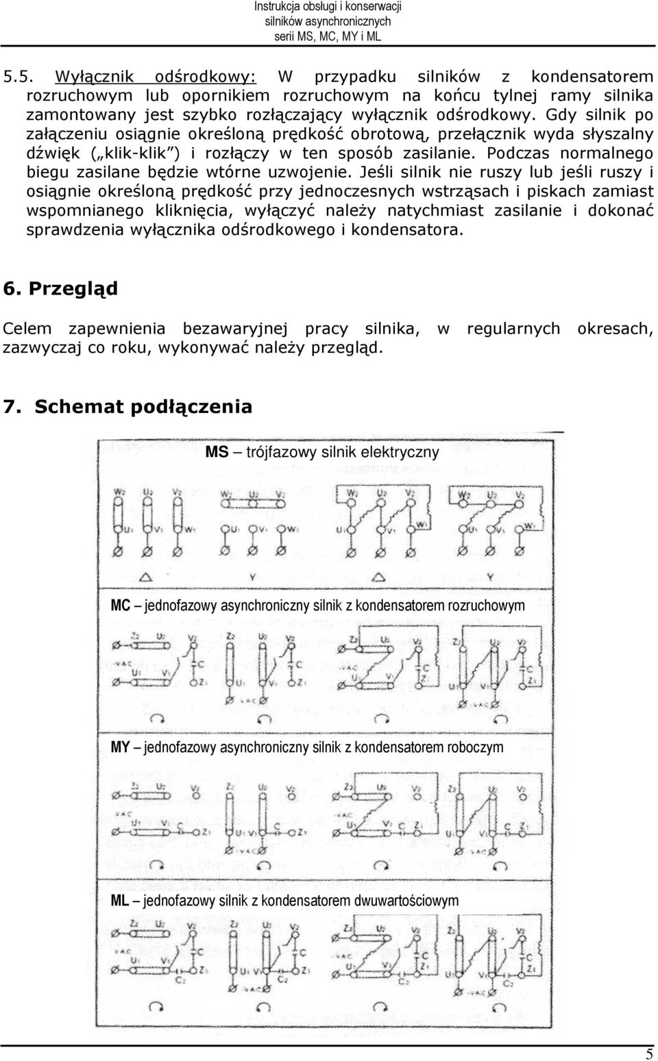 Podczas normalnego biegu zasilane będzie wtórne uzwojenie.