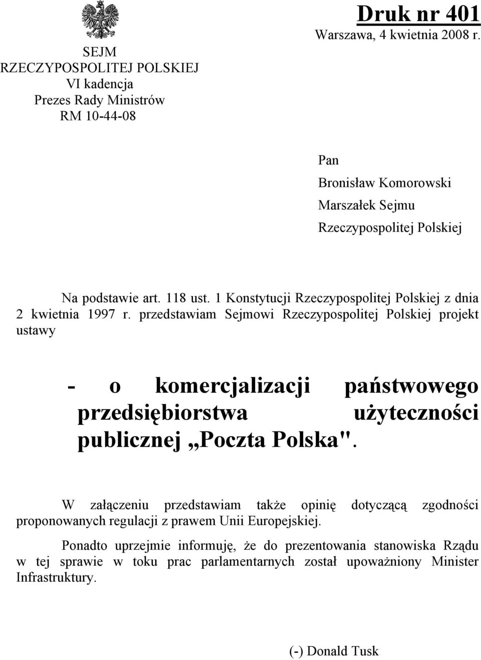 przedstawiam Sejmowi Rzeczypospolitej Polskiej projekt ustawy - o komercjalizacji państwowego przedsiębiorstwa użyteczności publicznej Poczta Polska".