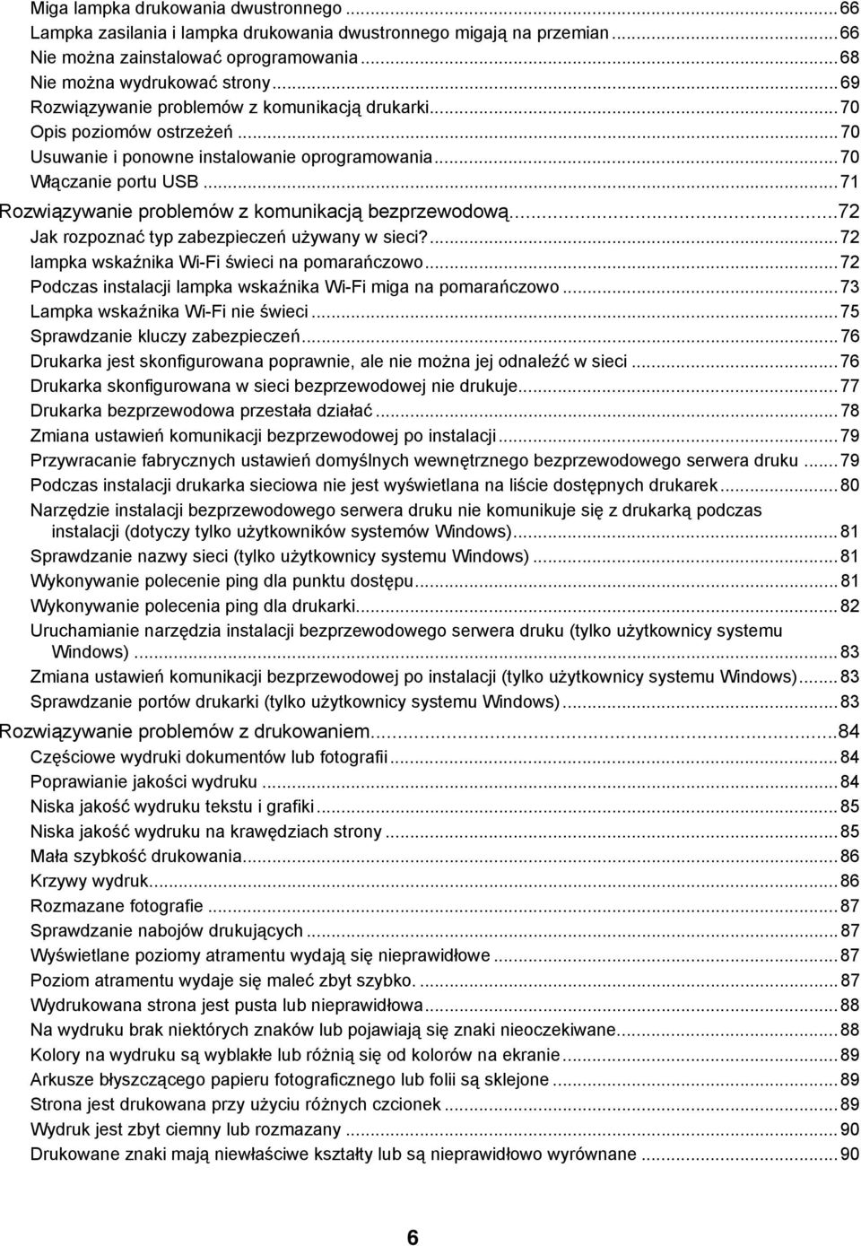 ..71 Rozwiązywanie problemów z komunikacją bezprzewodową...72 Jak rozpoznać typ zabezpieczeń używany w sieci?...72 lampka wskaźnika Wi-Fi świeci na pomarańczowo.