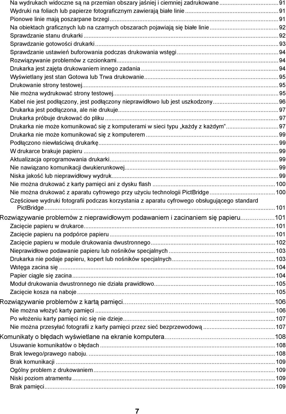 ..93 Sprawdzanie ustawień buforowania podczas drukowania wstęgi...94 Rozwiązywanie problemów z czcionkami...94 Drukarka jest zajęta drukowaniem innego zadania.