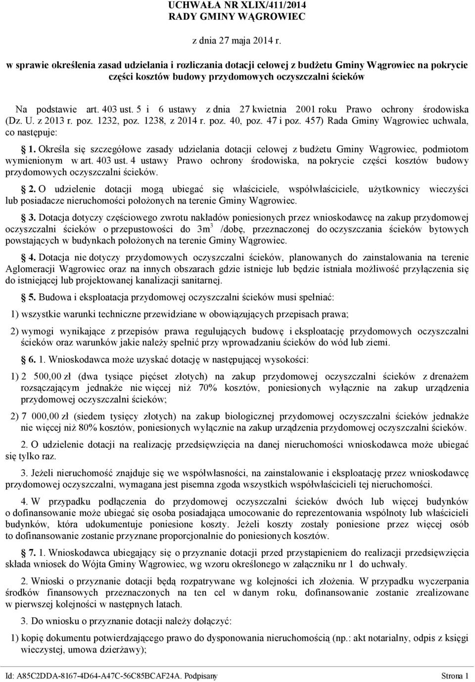 457) Rada Gminy Wągrowiec uchwala, co następuje: 1. Określa się szczegółowe zasady udzielania dotacji celowej z budżetu Gminy Wągrowiec, podmiotom wymienionym w art. 403 ust.