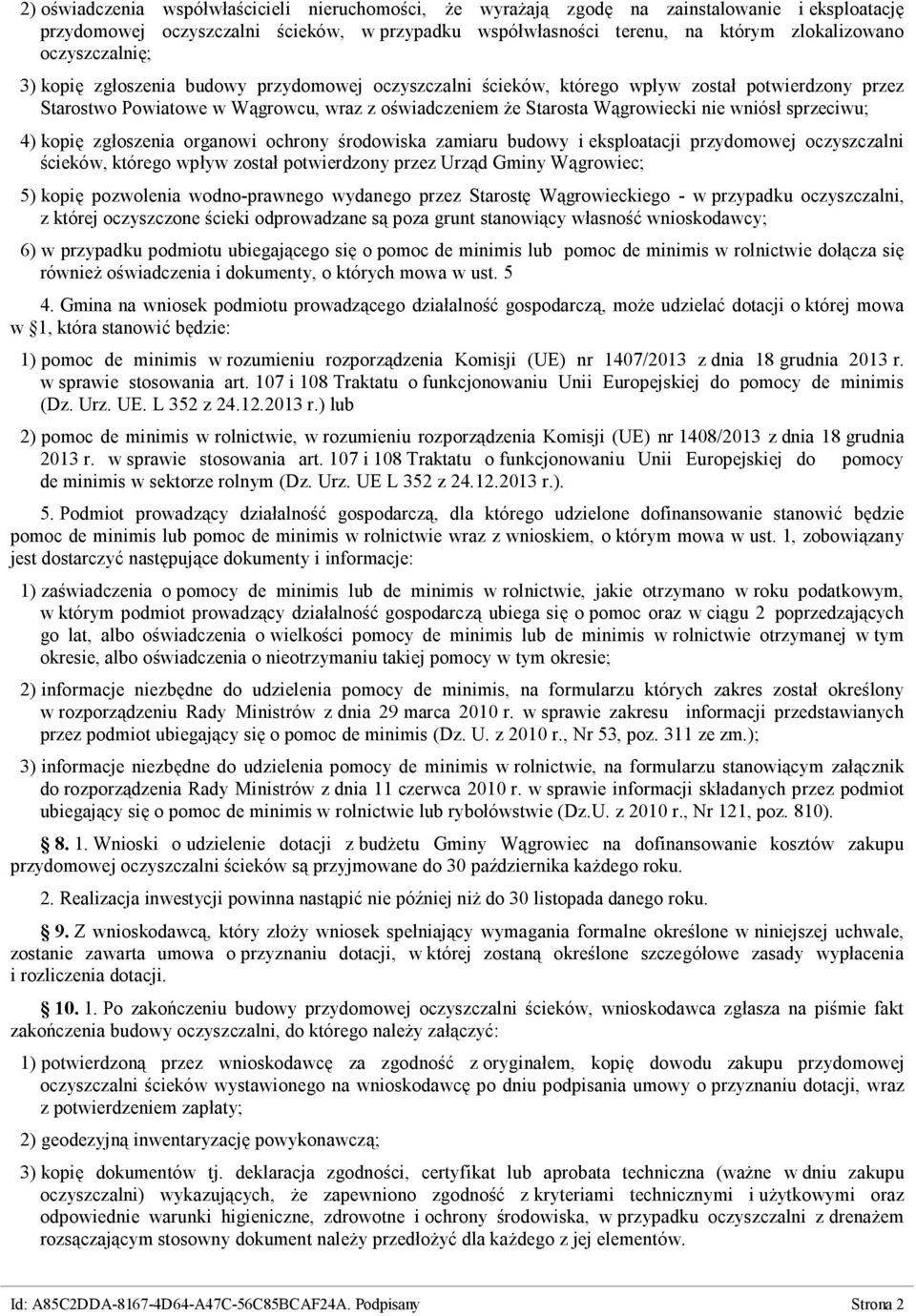 wniósł sprzeciwu; 4) kopię zgłoszenia organowi ochrony środowiska zamiaru budowy i eksploatacji przydomowej oczyszczalni ścieków, którego wpływ został potwierdzony przez Urząd Gminy Wągrowiec; 5)