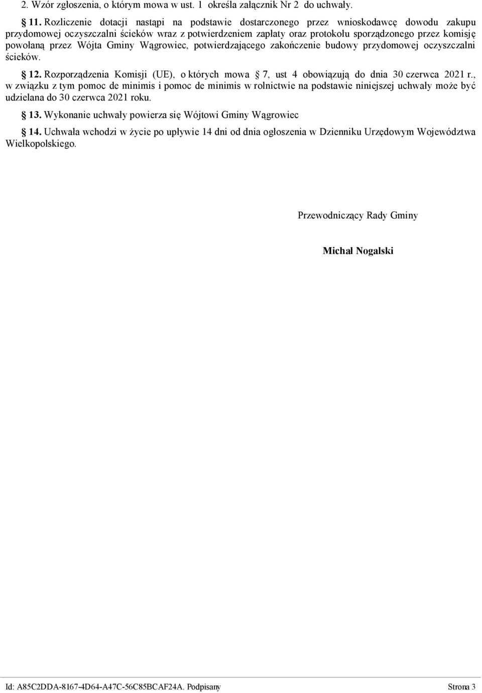 powołaną przez Wójta Gminy Wągrowiec, potwierdzającego zakończenie budowy przydomowej oczyszczalni ścieków. 12.