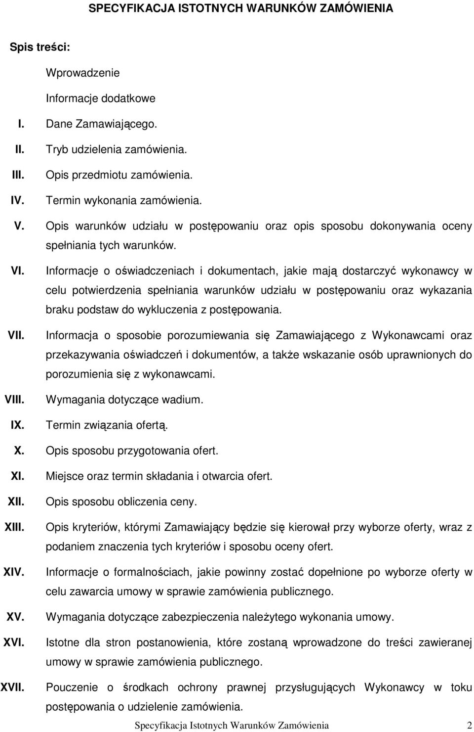 Informacje o oświadczeniach i dokumentach, jakie mają dostarczyć wykonawcy w celu potwierdzenia spełniania warunków udziału w postępowaniu oraz wykazania braku podstaw do wykluczenia z postępowania.