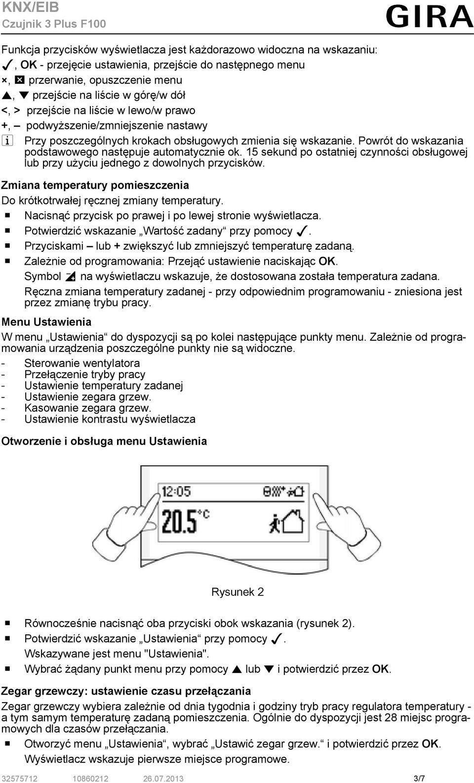 wskazanie. Powrót do wskazania podstawowego następuje automatycznie ok. 15 sekund po ostatniej czynności obsługowej lub przy użyciu jednego z dowolnych przycisków.