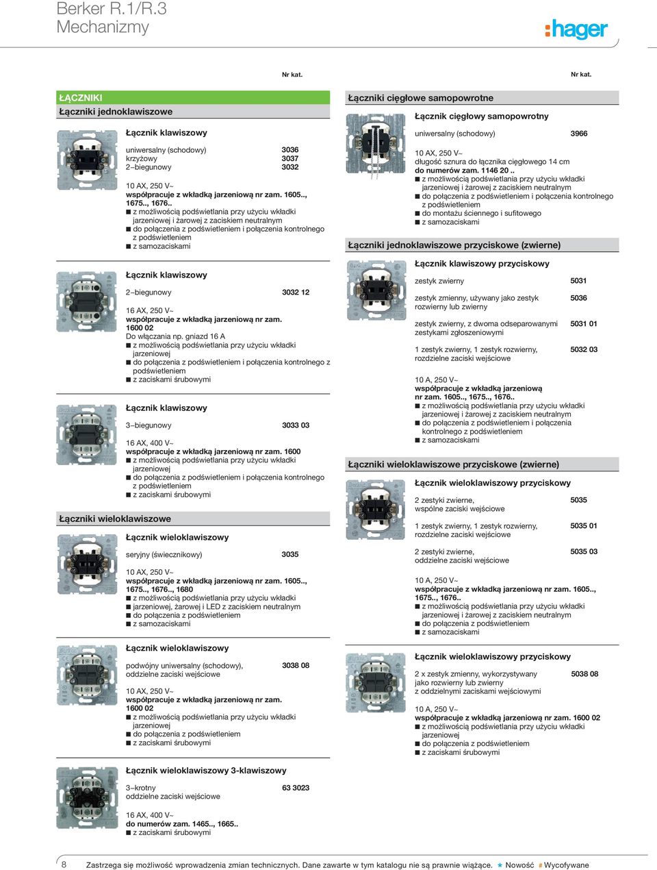 Łączniki wieloklawiszowe 3036 3037 3032 10 AX, 250 V~ współpracuje z wkładką jarzeniową nr zam. 1605.., 1675.., 1676.
