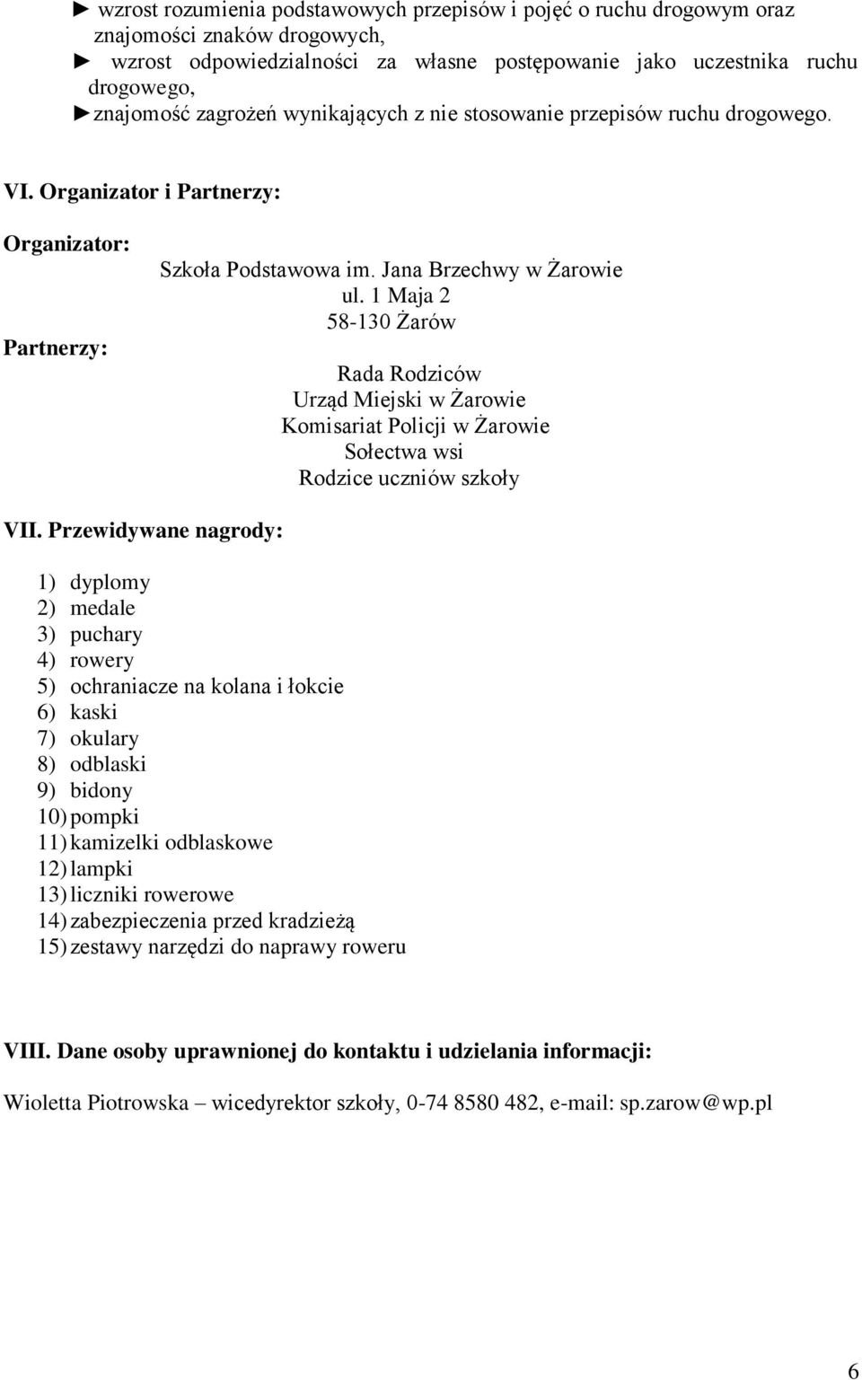 1 Maja 2 58-130 Żarów Rada Rodziców Urząd Miejski Komisariat Policji Sołectwa wsi Rodzice uczniów szkoły VII.