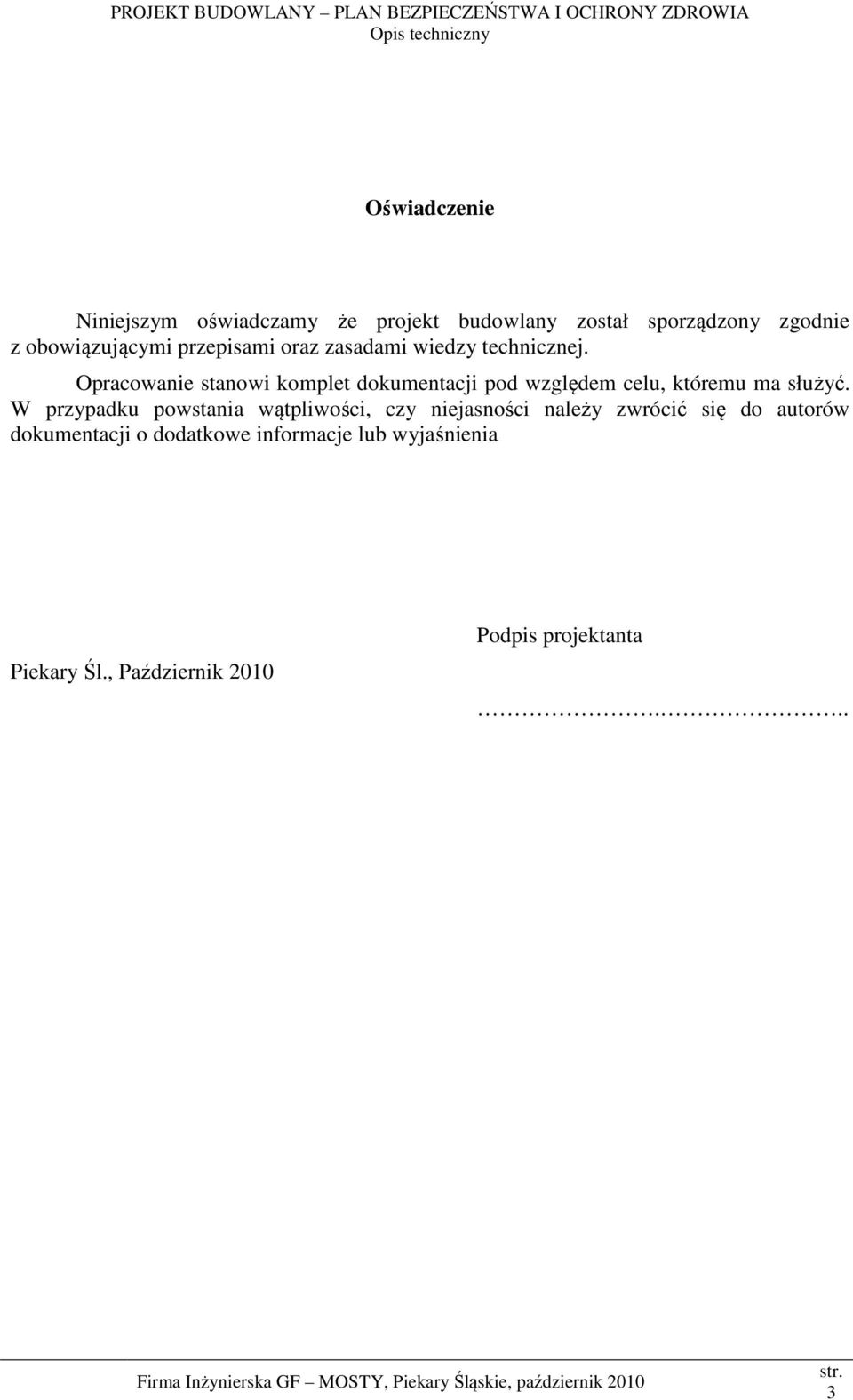 Opracowanie stanowi komplet dokumentacji pod względem celu, któremu ma służyć.