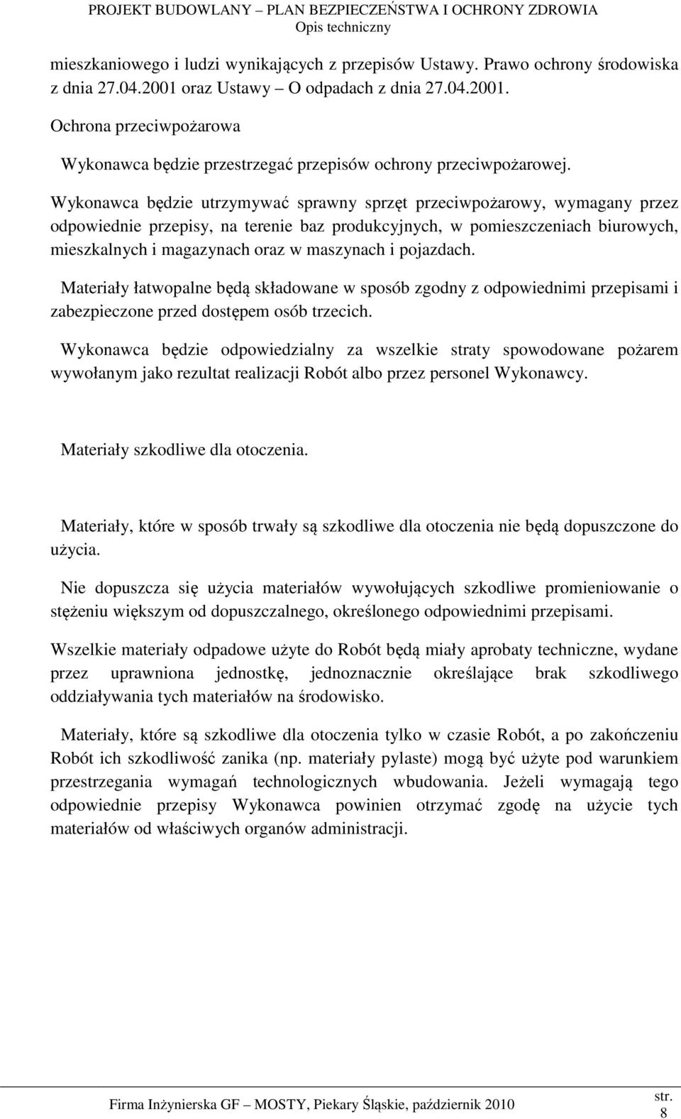 i pojazdach. Materiały łatwopalne będą składowane w sposób zgodny z odpowiednimi przepisami i zabezpieczone przed dostępem osób trzecich.