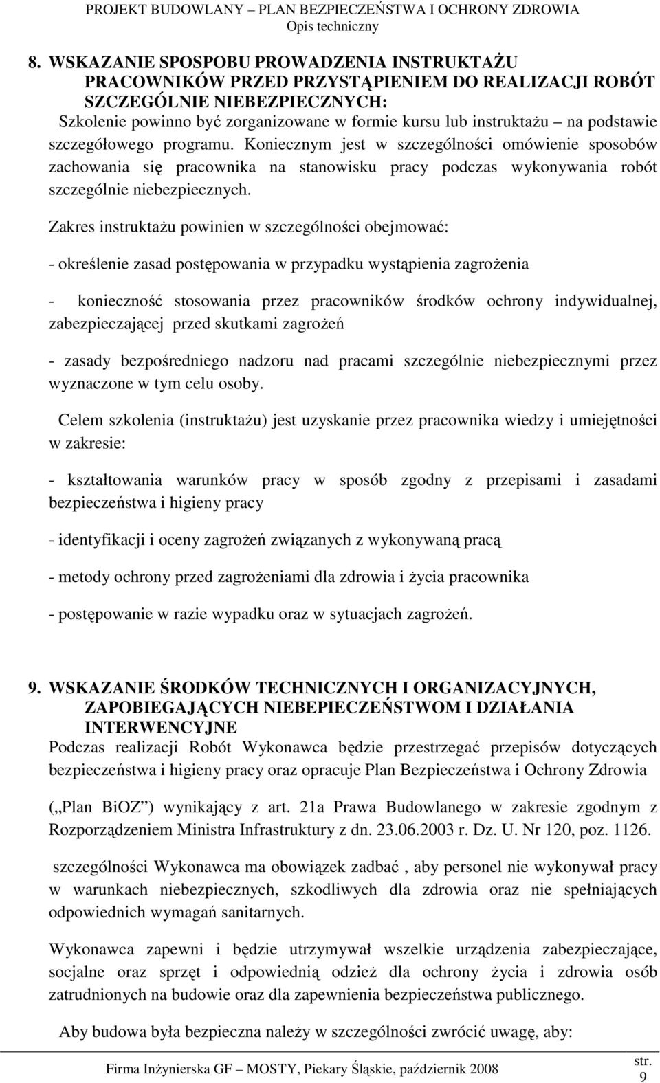 Zakres instruktaŝu powinien w szczególności obejmować: - określenie zasad postępowania w przypadku wystąpienia zagroŝenia - konieczność stosowania przez pracowników środków ochrony indywidualnej,