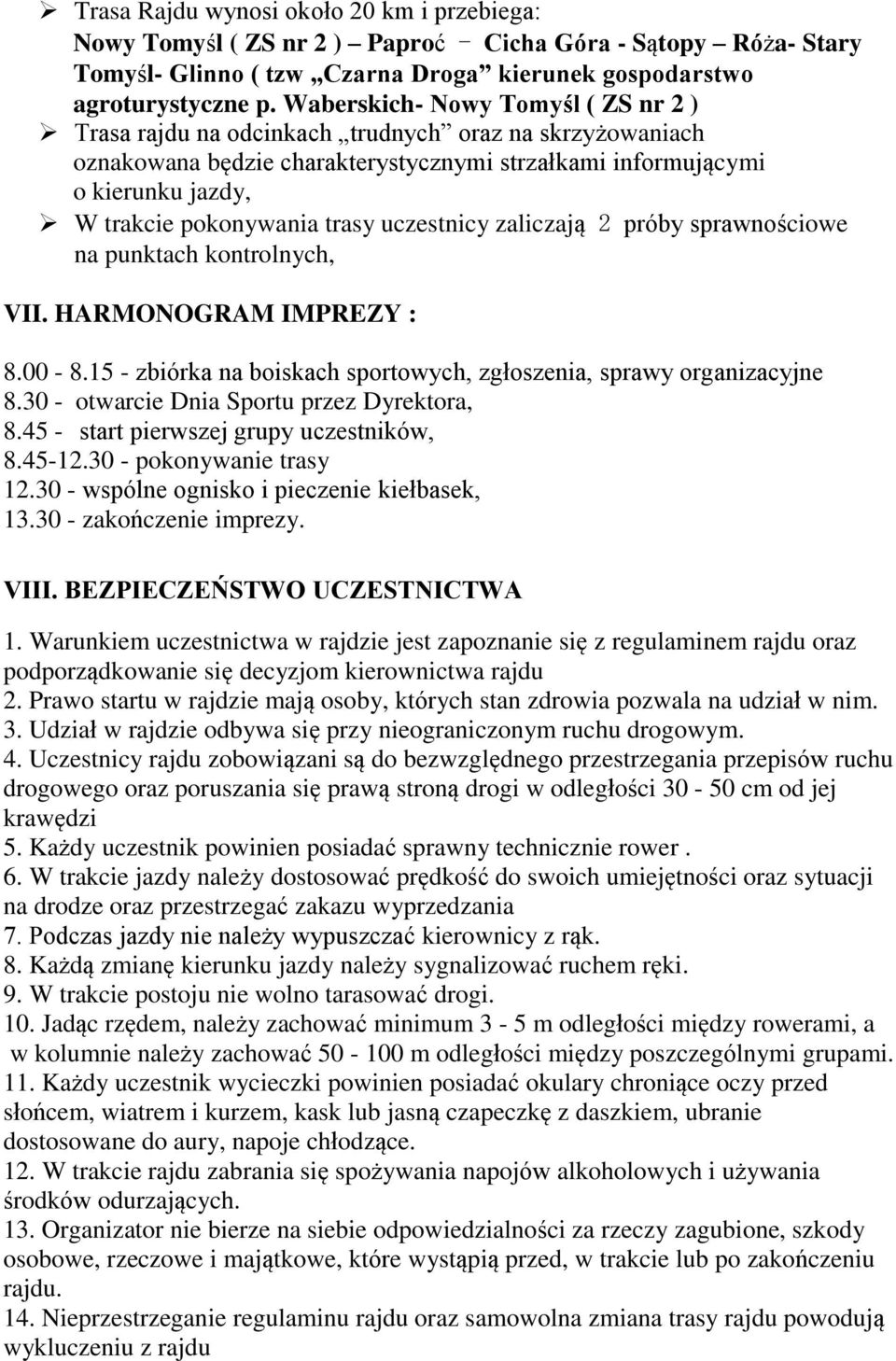 trasy uczestnicy zaliczają 2 próby sprawnościowe na punktach kontrolnych, VII. HARMONOGRAM IMPREZY : 8.00-8.15 - zbiórka na boiskach sportowych, zgłoszenia, sprawy organizacyjne 8.