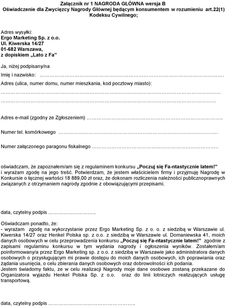 . Numer tel. komórkowego. Numer załączonego paragonu fiskalnego.. oświadczam, że zapoznałem/am się z regulaminem konkursu Poczuj się Fa-ntastycznie latem! i wyrażam zgodę na jego treść.