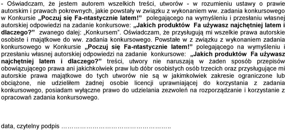 polegającego na wymyśleniu i przesłaniu własnej autorskiej odpowiedzi na zadanie konkursowe: Jakich produktów Fa używasz najchętniej latem i dlaczego? zwanego dalej: Konkursem.