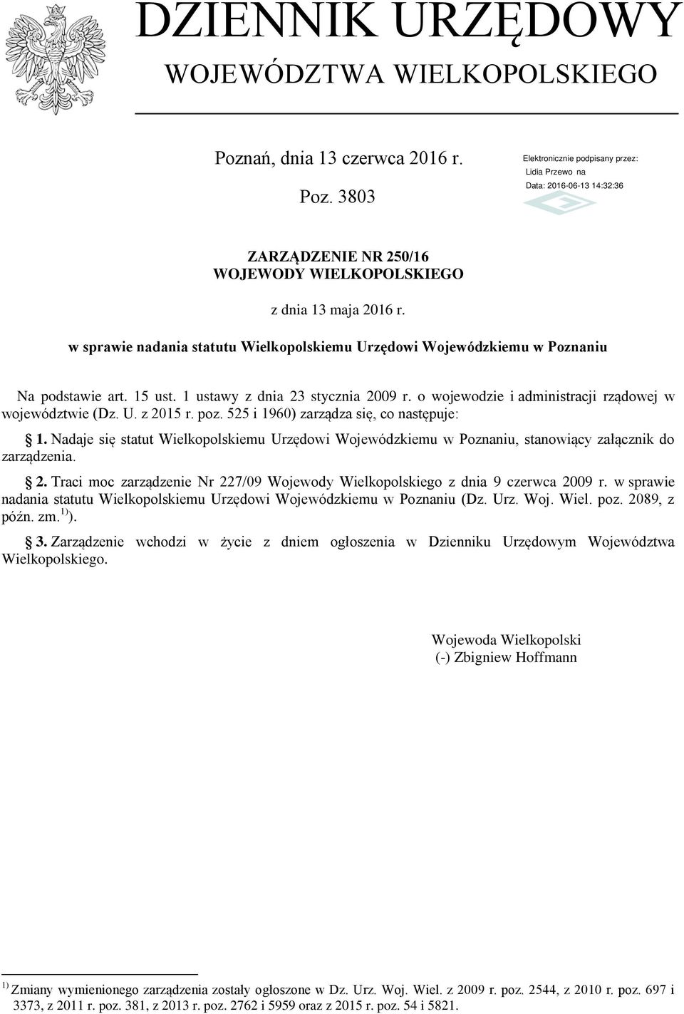 poz. 525 i 1960) zarządza się, co następuje: 1. Nadaje się statut Wielkopolskiemu Urzędowi Wojewódzkiemu w Poznaniu, stanowiący załącznik do zarządzenia. 2.