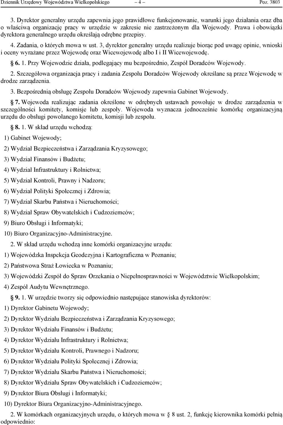 Prawa i obowiązki dyrektora generalnego urzędu określają odrębne przepisy. 4. Zadania, o których mowa w ust.