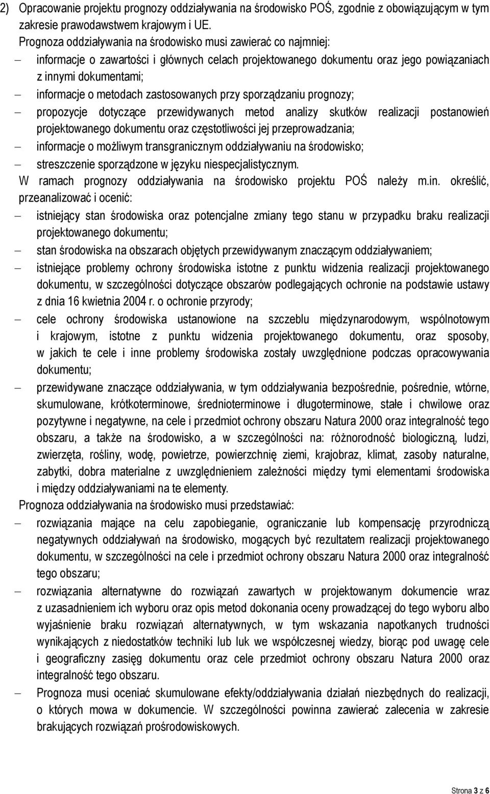 zastosowanych przy sporządzaniu prognozy; propozycje dotyczące przewidywanych metod analizy skutków realizacji postanowień projektowanego dokumentu oraz częstotliwości jej przeprowadzania; informacje