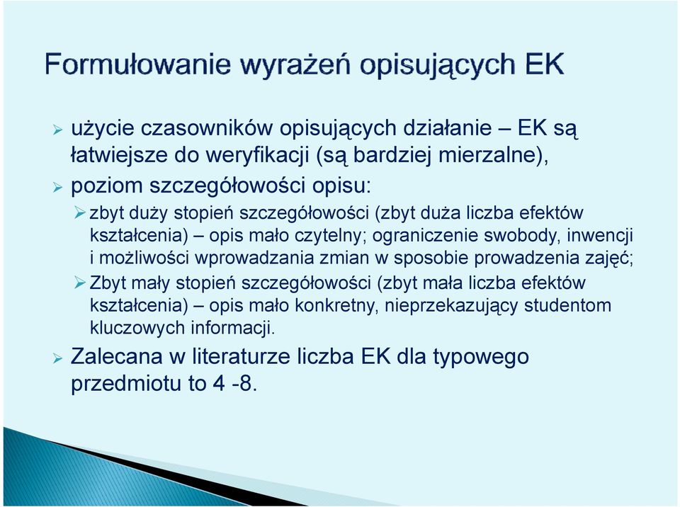 możliwości ś i wprowadzania zmian w sposobie prowadzenia zajęć; ć Zbyt mały stopień szczegółowości (zbyt mała liczba efektów