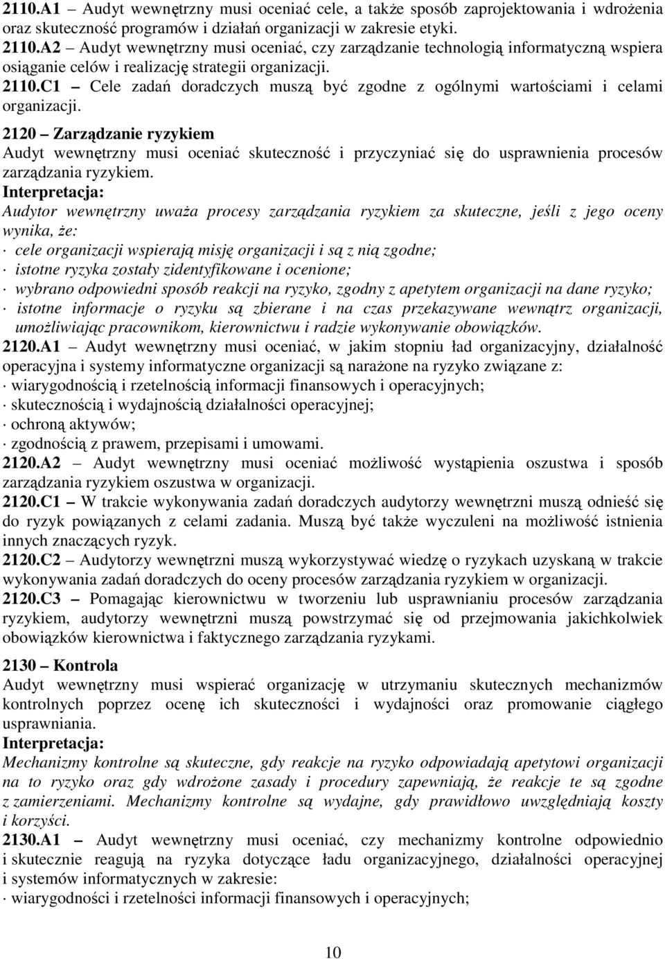 C1 Cele zadań doradczych muszą być zgodne z ogólnymi wartościami i celami organizacji.