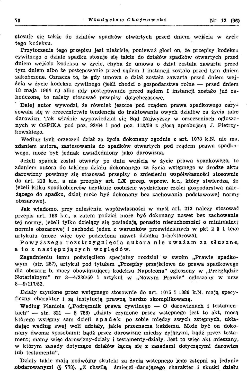 chyba że um owa o dział została zaw arta przed tym dniem albo że postępow anie przed sądem I instancji zostało przed tym dniem zakończone.