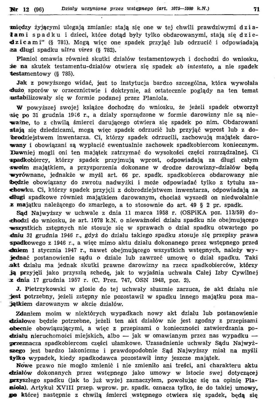 Mogą w ięc one spadek przyjąć lub odrzucić i odpow iadają a a długi spadku ultra vires ( 782).