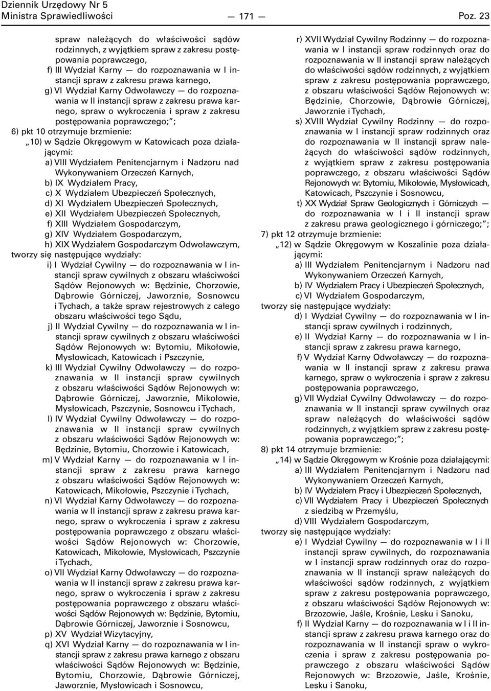 Wydział Karny Odwoławczy do rozpoznawania w II instancji spraw z zakresu prawa karnego, spraw o wykroczenia i spraw z zakresu postępowania poprawczego; ; 6) pkt 10 otrzymuje brzmienie: 10) w Sądzie