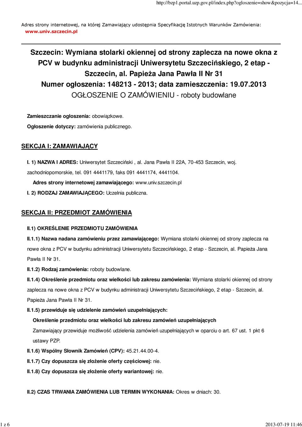 PapieŜa Jana Pawła II Nr 31 Numer ogłoszenia: 148213-2013; data zamieszczenia: 19.07.2013 OGŁOSZENIE O ZAMÓWIENIU - roboty budowlane Zamieszczanie ogłoszenia: obowiązkowe.