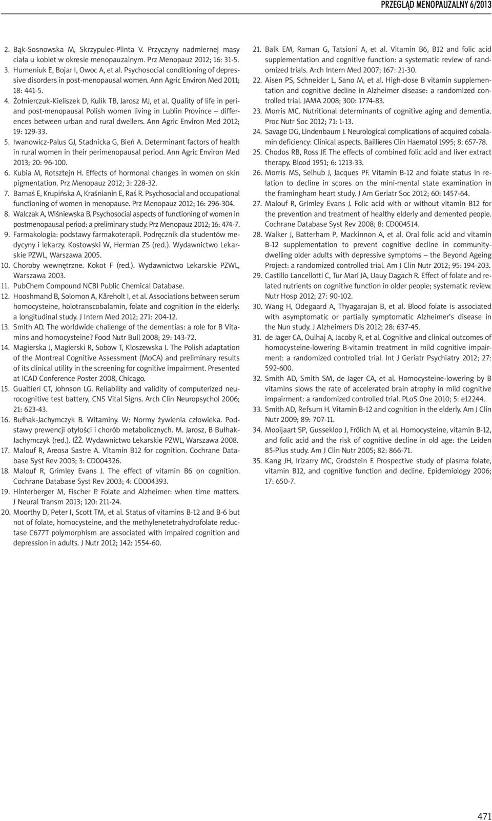 Quality of life in periand post-menopausal Polish women living in Lublin Province differences between urban and rural dwellers. Ann Agric Environ Med 2012; 19: 129-33. 5.