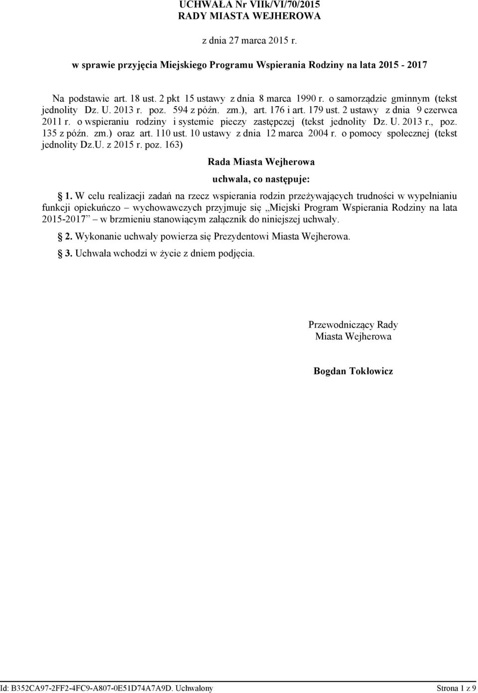 o wspieraniu rodziny i systemie pieczy zastępczej (tekst jednolity Dz. U. 2013 r., poz. 135 z późn. zm.) oraz art. 110 ust. 10 ustawy z dnia 12 marca 2004 r. o pomocy społecznej (tekst jednolity Dz.U. z 2015 r.