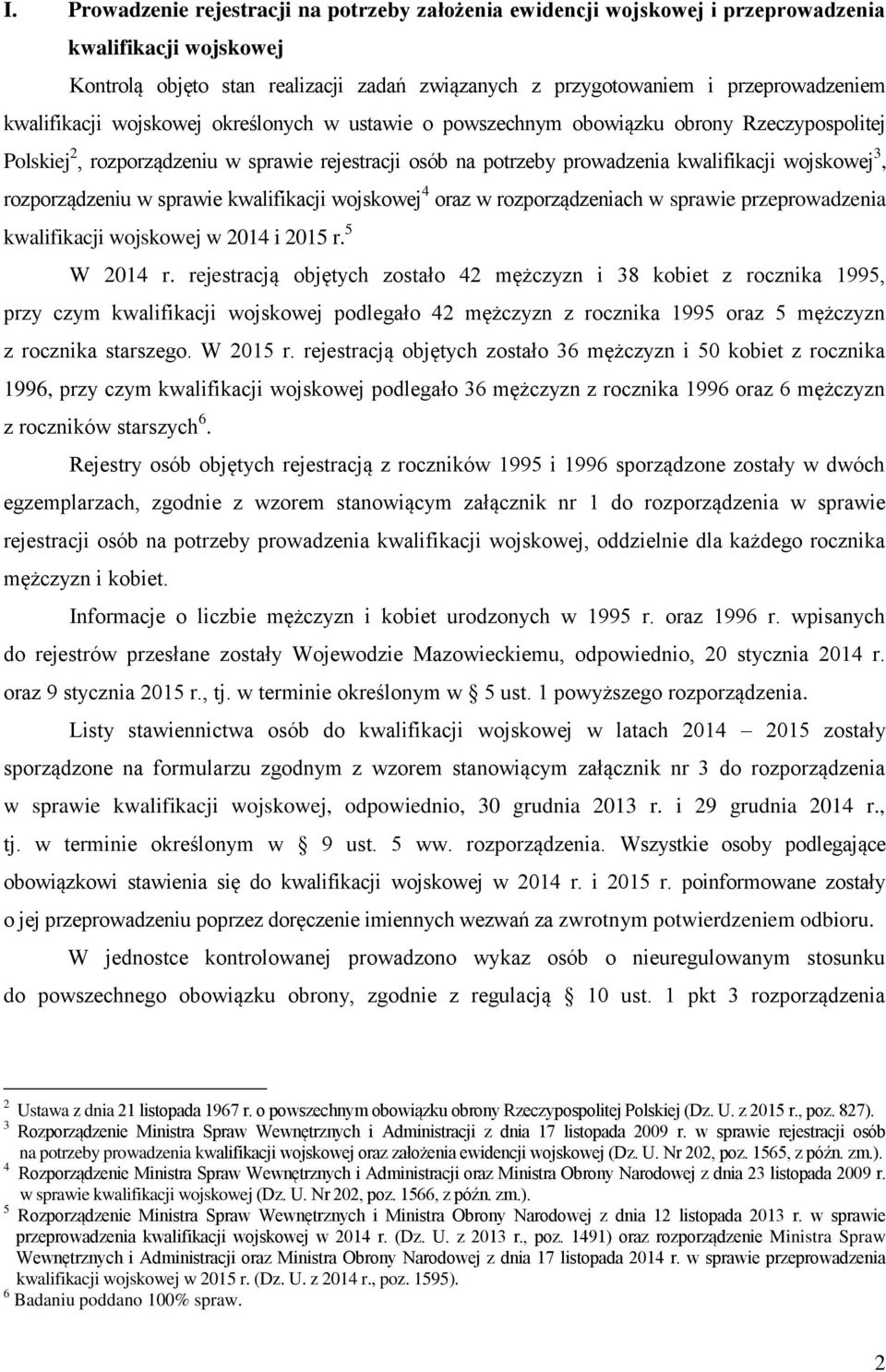 rozporządzeniu w sprawie kwalifikacji wojskowej 4 oraz w rozporządzeniach w sprawie przeprowadzenia kwalifikacji wojskowej w 2014 i 2015 r. 5 W 2014 r.