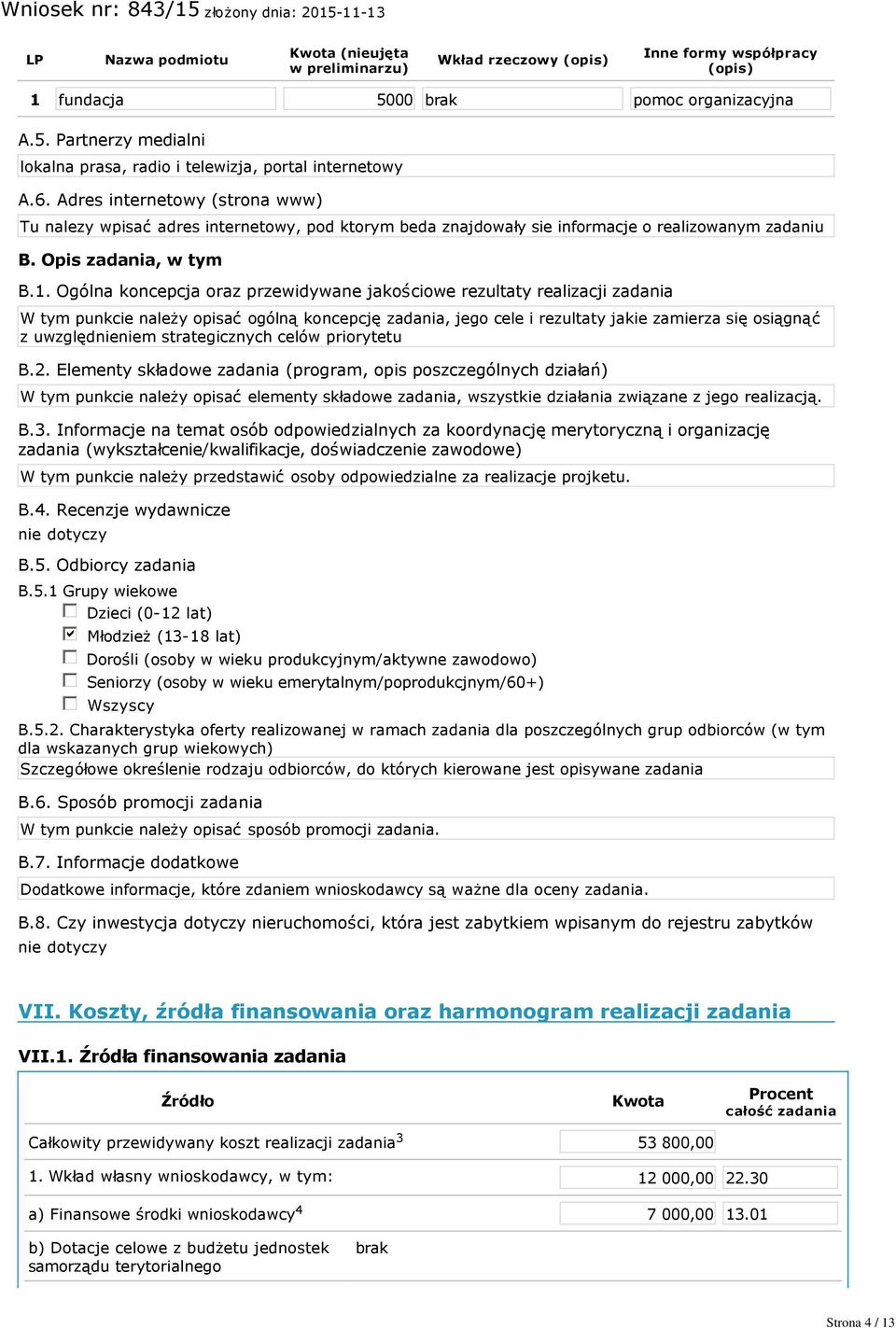 Ogólna koncepcja oraz przewidywane jakościowe rezultaty realizacji zadania W tym punkcie należy opisać ogólną koncepcję zadania, jego cele i rezultaty jakie zamierza się osiągnąć z uwzględnieniem