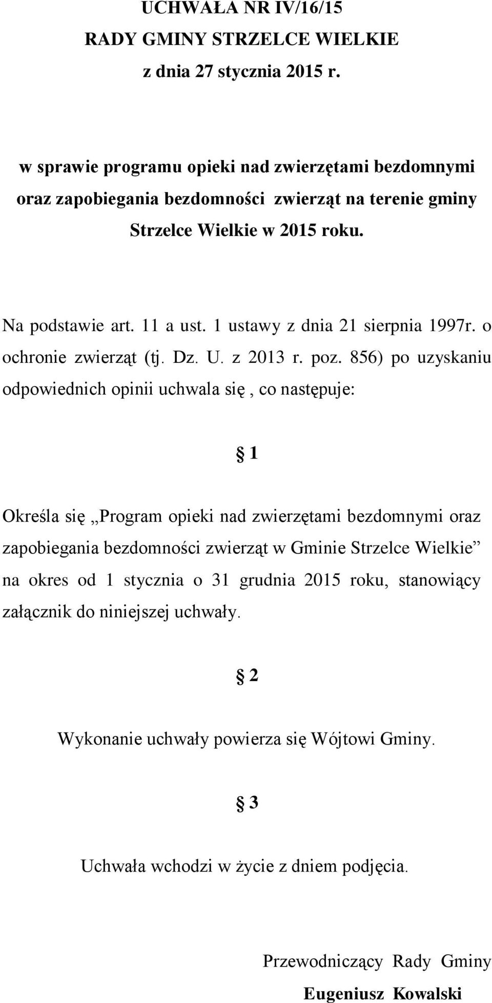 1 ustawy z dnia 21 sierpnia 1997r. o ochronie zwierząt (tj. Dz. U. z 2013 r. poz.