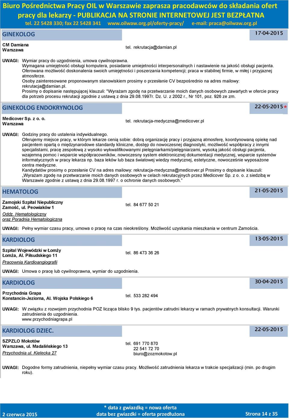 Oferowana możliwość doskonalenia swoich umiejętności i poszerzania kompetencji; praca w stabilnej firmie, w miłej i przyjaznej atmosferze.