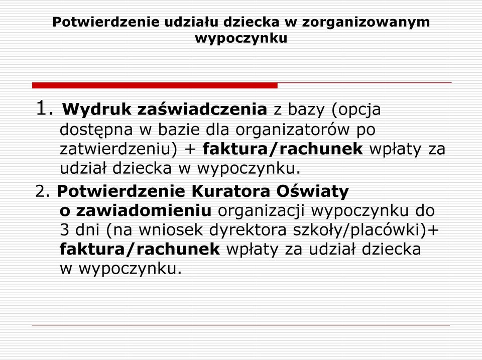 faktura/rachunek wpłaty za udział dziecka w wypoczynku. 2.