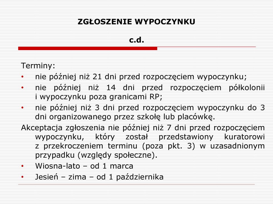 poza granicami RP; nie później niż 3 dni przed rozpoczęciem wypoczynku do 3 dni organizowanego przez szkołę lub placówkę.