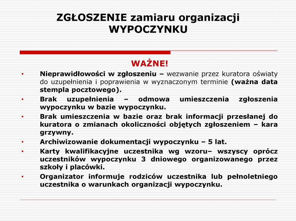 Brak uzupełnienia odmowa umieszczenia zgłoszenia wypoczynku w bazie wypoczynku.