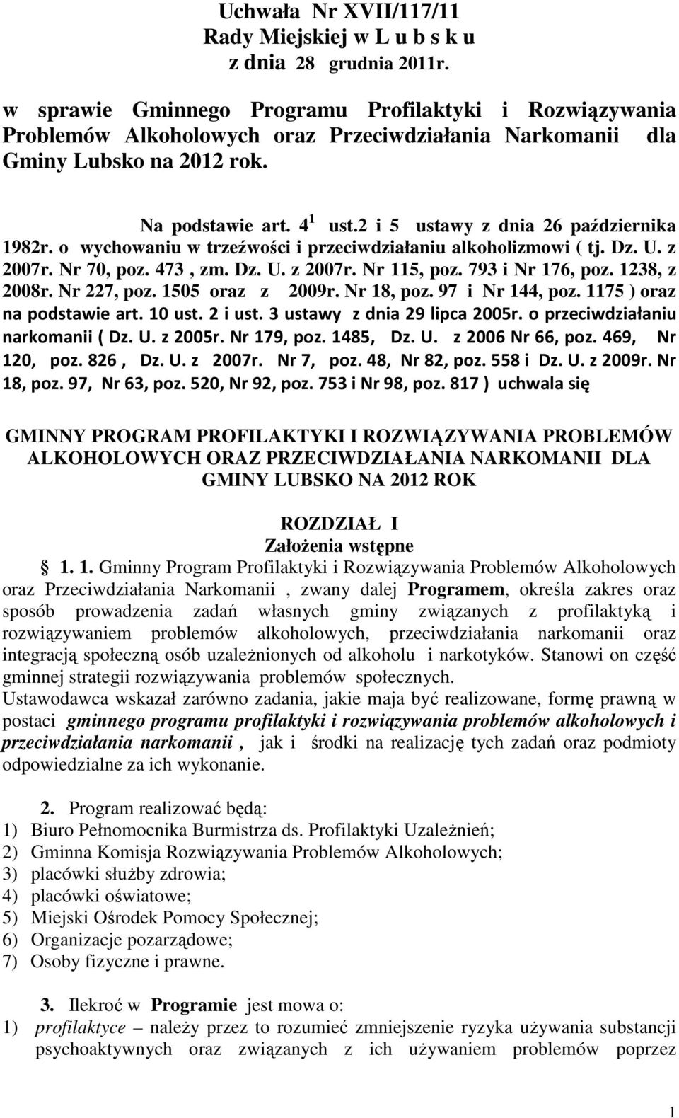 2 i 5 ustawy z dnia 26 października 1982r. o wychowaniu w trzeźwości i przeciwdziałaniu alkoholizmowi ( tj. Dz. U. z 2007r. Nr 70, poz. 473, zm. Dz. U. z 2007r. Nr 115, poz. 793 i Nr 176, poz.