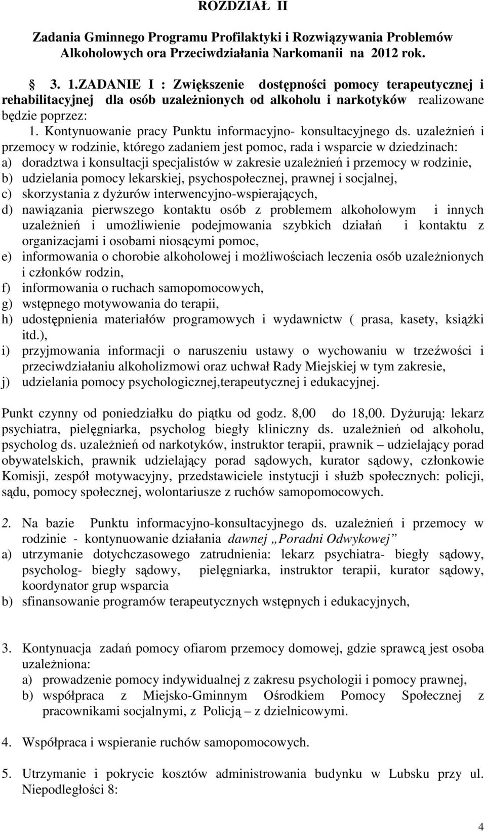 Kontynuowanie pracy Punktu informacyjno- konsultacyjnego ds.