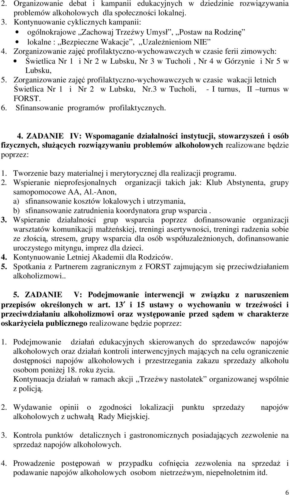 Zorganizowanie zajęć profilaktyczno-wychowawczych w czasie ferii zimowych: Świetlica Nr 1 i Nr 2 w Lubsku, Nr 3 w Tucholi, Nr 4 w Górzynie i Nr 5 w Lubsku, 5.