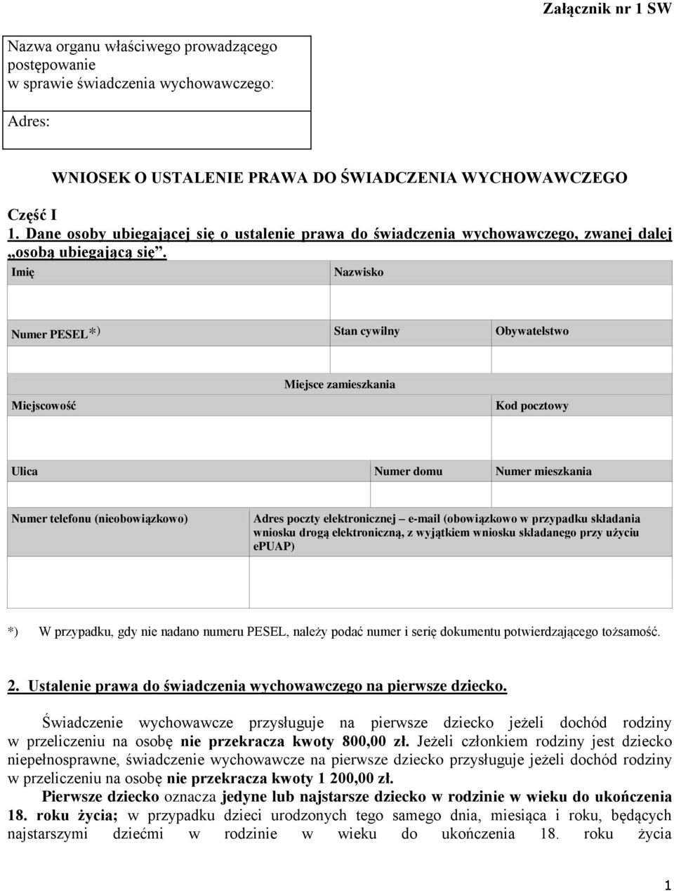 Imię Nazwisko Numer PESEL* ) Stan cywilny Obywatelstwo Miejsce zamieszkania Miejscowość Kod pocztowy Ulica Numer domu Numer mieszkania Numer telefonu (nieobowiązkowo) Adres poczty elektronicznej