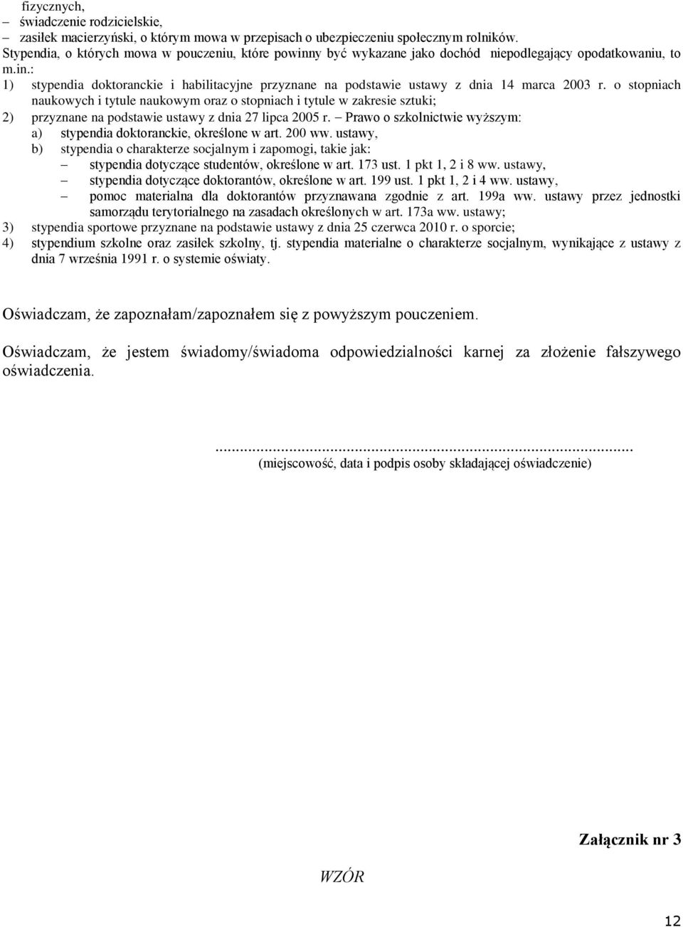 o stopniach naukowych i tytule naukowym oraz o stopniach i tytule w zakresie sztuki; 2) przyznane na podstawie ustawy z dnia 27 lipca 2005 r.