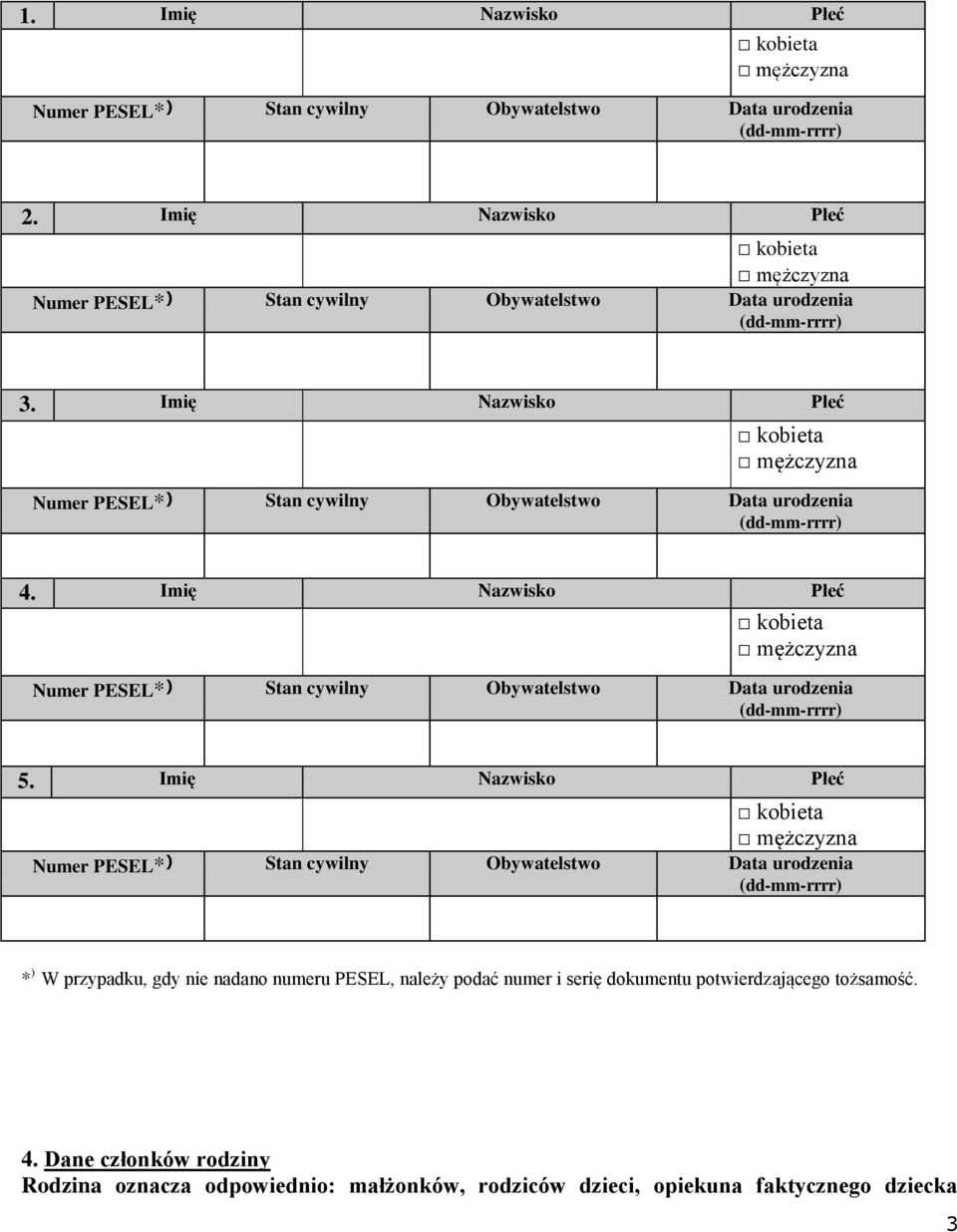 Imię Nazwisko Płeć kobieta mężczyzna Numer PESEL* ) Stan cywilny Obywatelstwo Data urodzenia (dd-mm-rrrr) 4.
