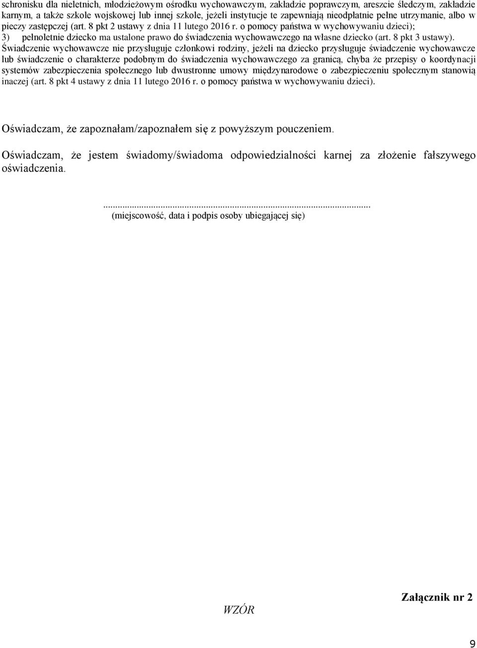 o pomocy państwa w wychowywaniu dzieci); 3) pełnoletnie dziecko ma ustalone prawo do świadczenia wychowawczego na własne dziecko (art. 8 pkt 3 ustawy).