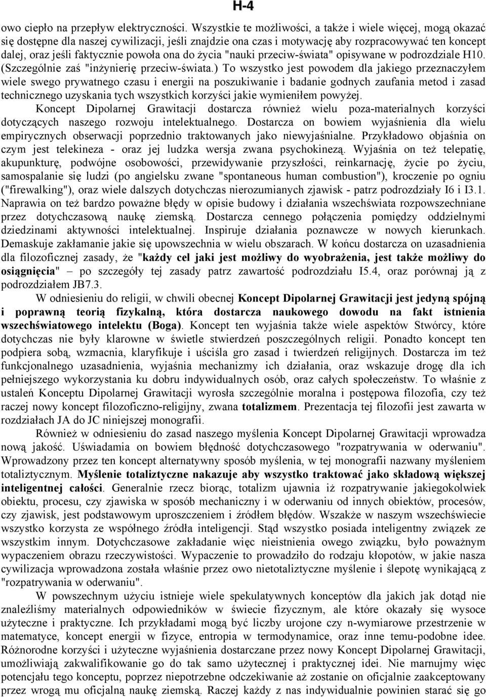 ona do życia "nauki przeciw-świata" opisywane w podrozdziale H10. (Szczególnie zaś "inżynierię przeciw-świata.