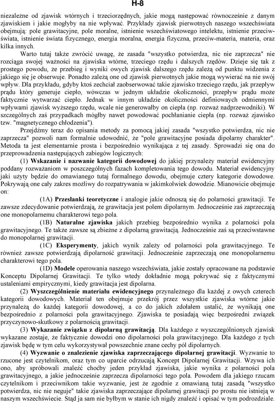 moralna, energia fizyczna, przeciw-materia, materia, oraz kilka innych.
