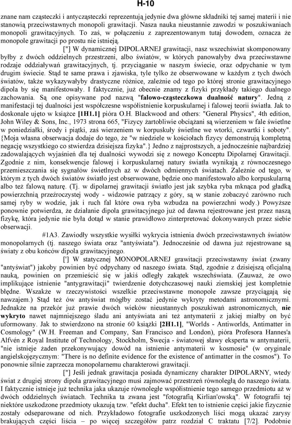 ["] W dynamicznej DIPOLARNEJ grawitacji, nasz wszechświat skomponowany byłby z dwóch oddzielnych przestrzeni, albo światów, w których panowałyby dwa przeciwstawne rodzaje oddziaływań grawitacyjnych,