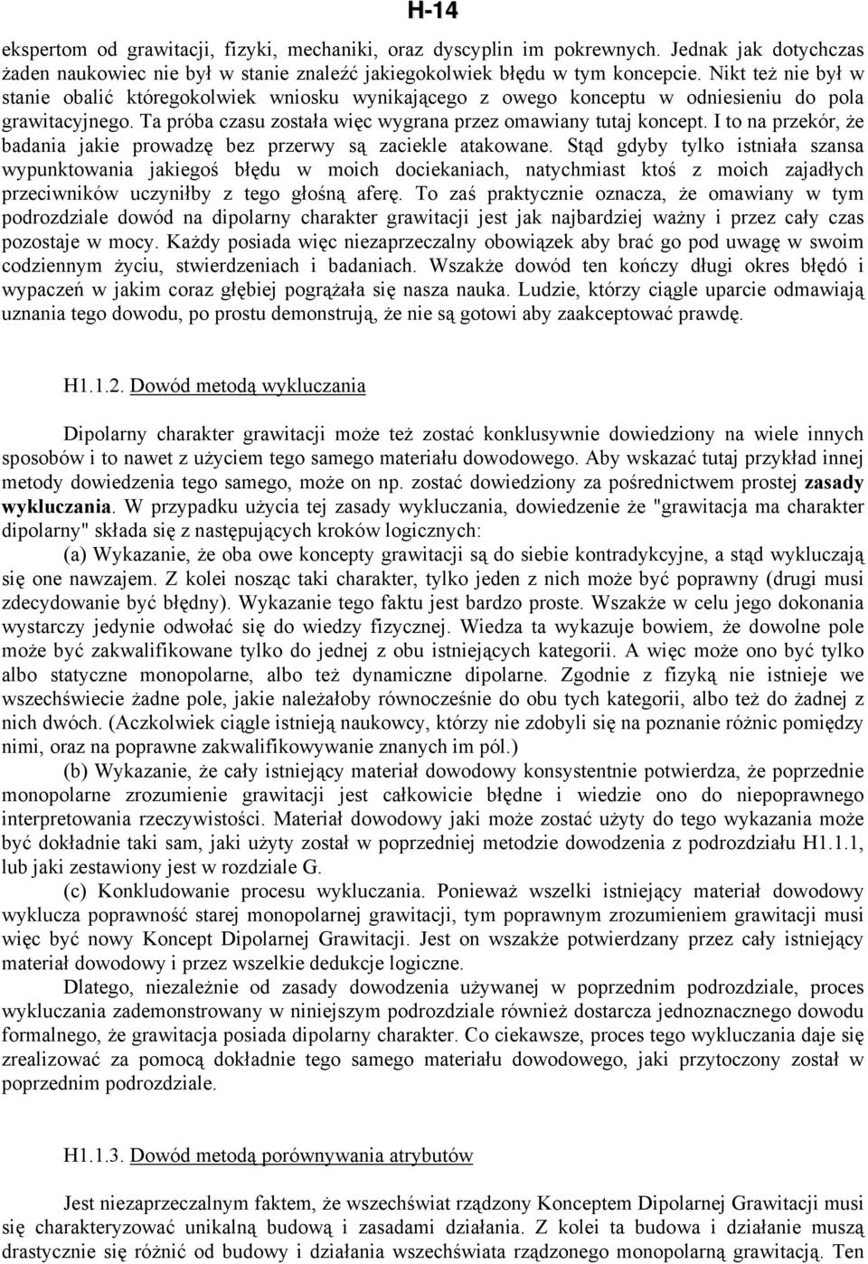 I to na przekór, że badania jakie prowadzę bez przerwy są zaciekle atakowane.