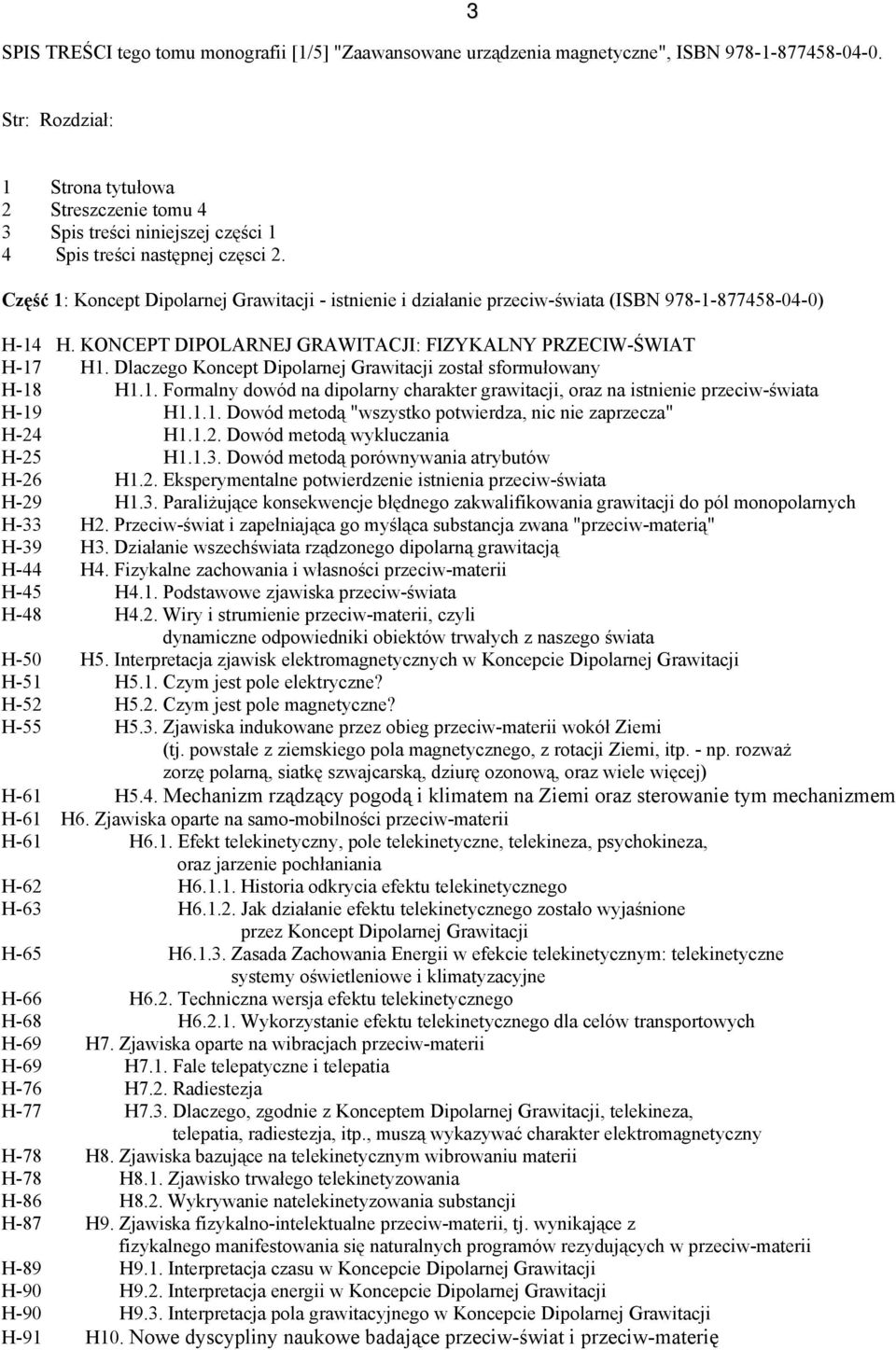 Część 1: Koncept Dipolarnej Grawitacji - istnienie i działanie przeciw-świata (ISBN 978-1-877458-04-0) H-14 H. KONCEPT DIPOLARNEJ GRAWITACJI: FIZYKALNY PRZECIW-ŚWIAT H-17 H1.