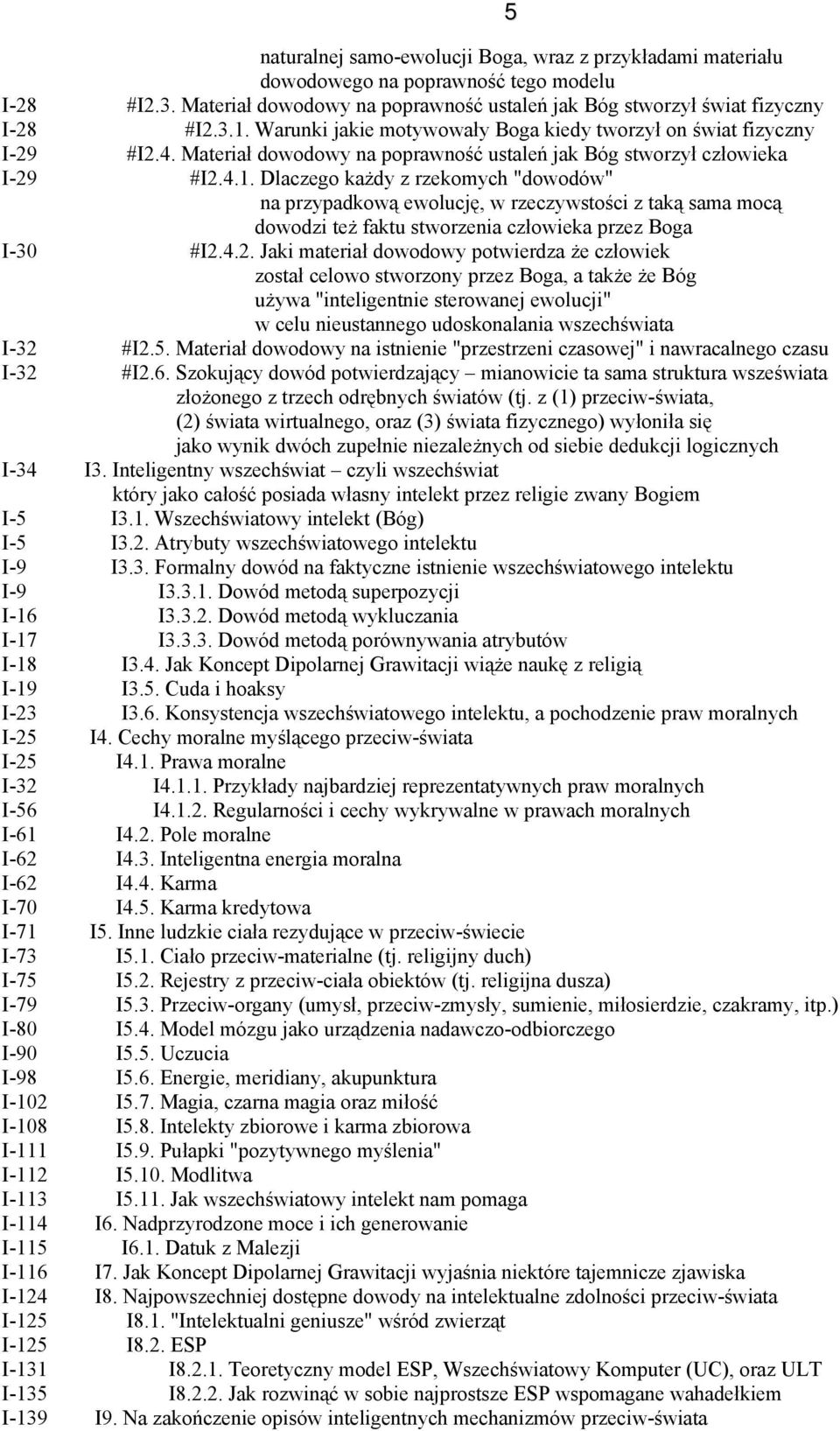 Dlaczego każdy z rzekomych "dowodów" na przypadkową ewolucję, w rzeczywstości z taką sama mocą dowodzi też faktu stworzenia człowieka przez Boga I-30 #I2.